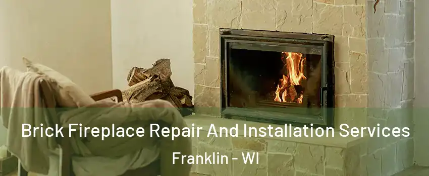  Brick Fireplace Repair And Installation Services Franklin - WI