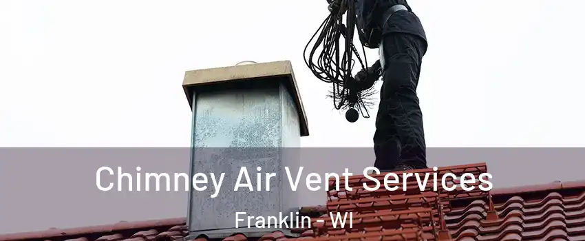  Chimney Air Vent Services Franklin - WI