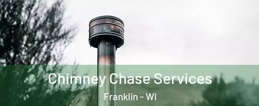  Chimney Chase Services Franklin - WI
