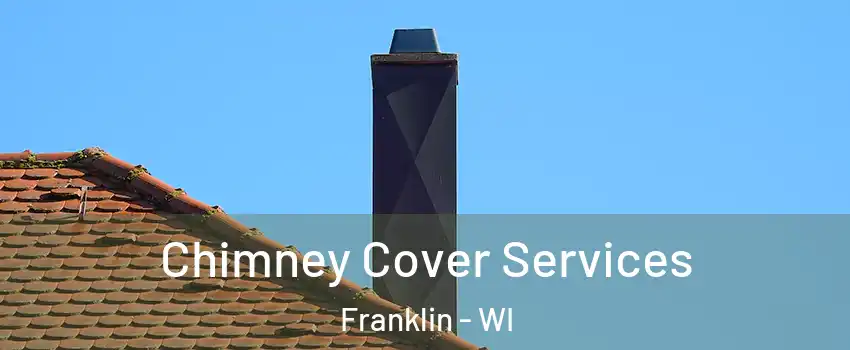  Chimney Cover Services Franklin - WI