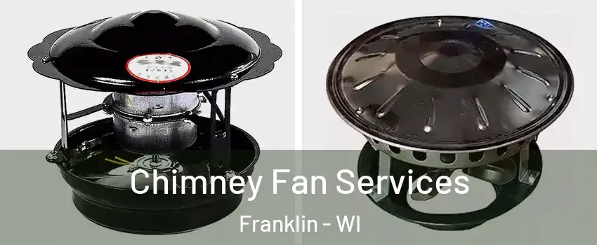  Chimney Fan Services Franklin - WI