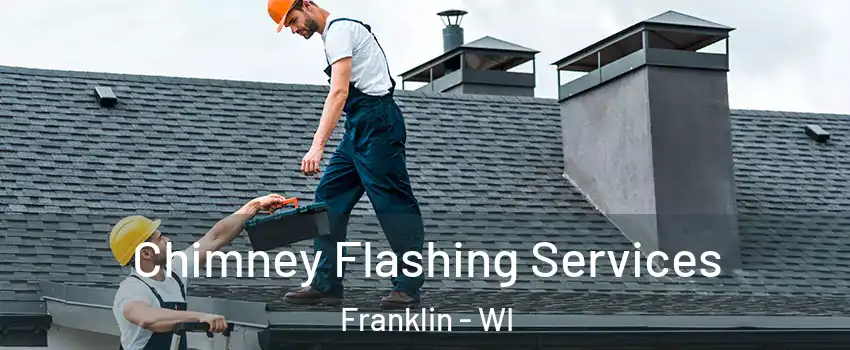 Chimney Flashing Services Franklin - WI