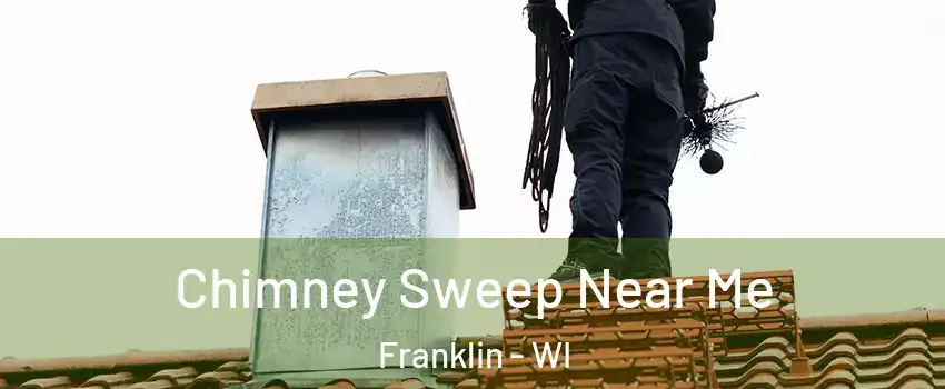  Chimney Sweep Near Me Franklin - WI