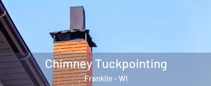  Chimney Tuckpointing Franklin - WI