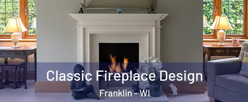  Classic Fireplace Design Franklin - WI