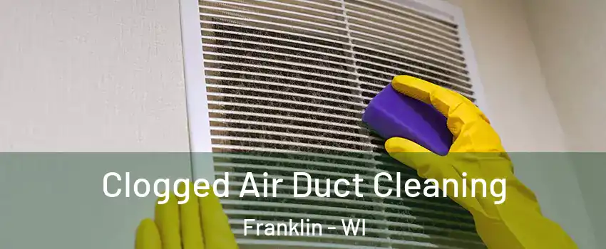  Clogged Air Duct Cleaning Franklin - WI
