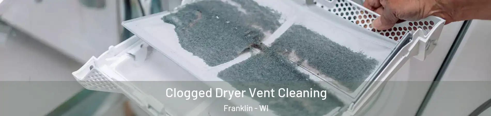  Clogged Dryer Vent Cleaning Franklin - WI