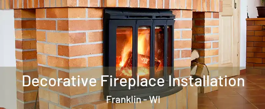  Decorative Fireplace Installation Franklin - WI