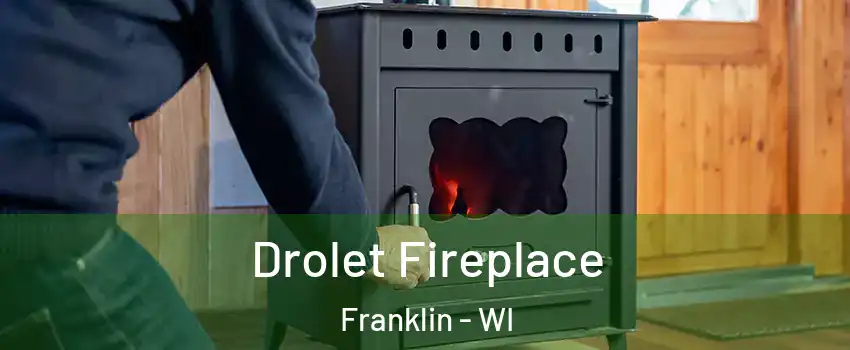  Drolet Fireplace Franklin - WI
