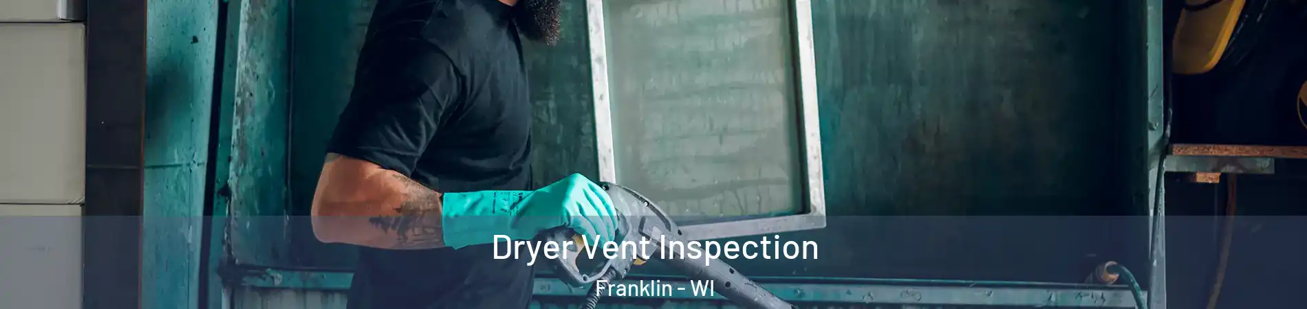  Dryer Vent Inspection Franklin - WI