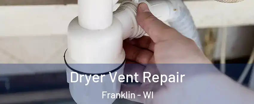  Dryer Vent Repair Franklin - WI