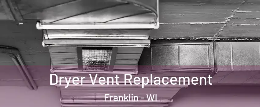  Dryer Vent Replacement Franklin - WI