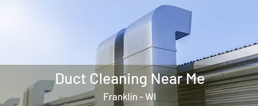  Duct Cleaning Near Me Franklin - WI