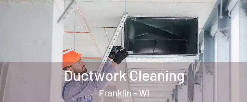  Ductwork Cleaning Franklin - WI