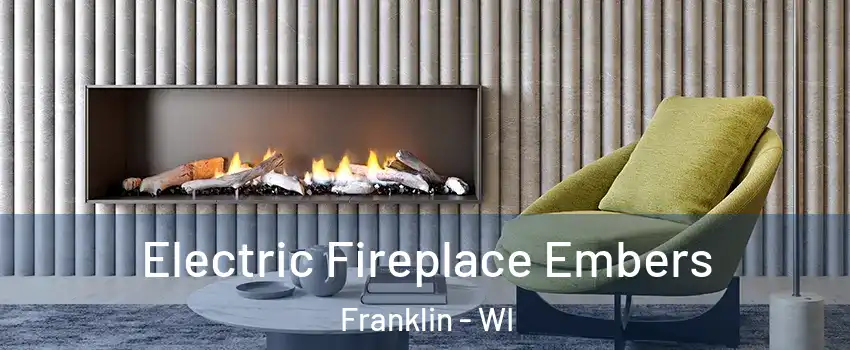  Electric Fireplace Embers Franklin - WI