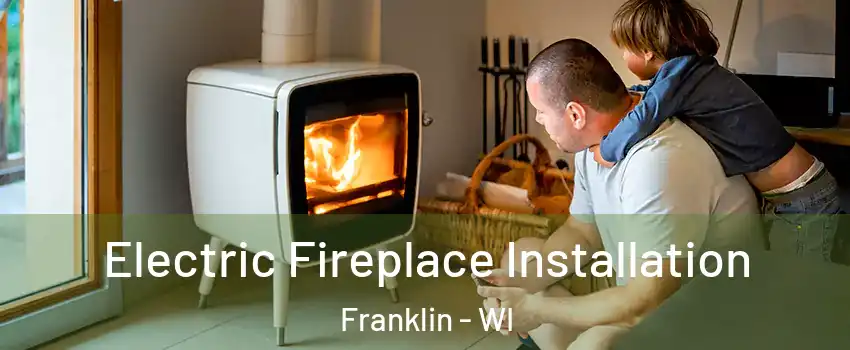  Electric Fireplace Installation Franklin - WI