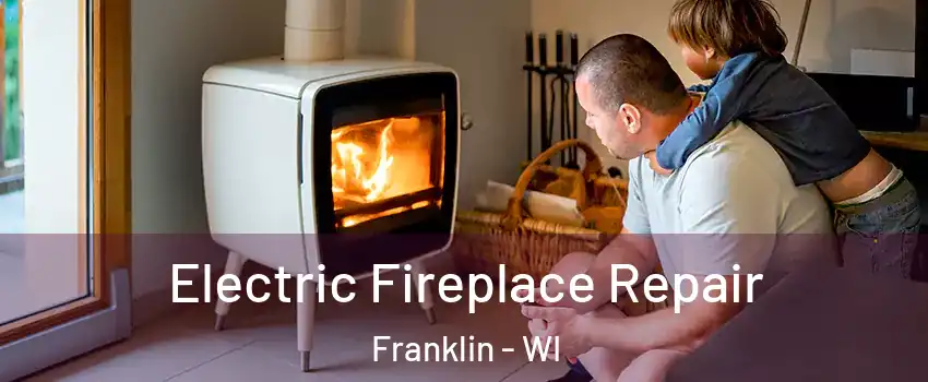  Electric Fireplace Repair Franklin - WI