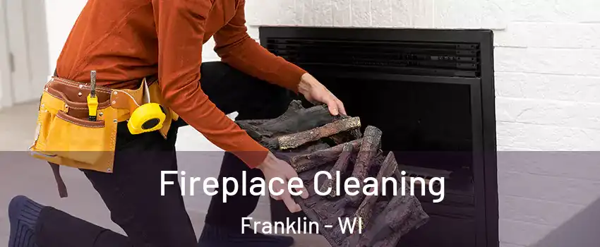  Fireplace Cleaning Franklin - WI