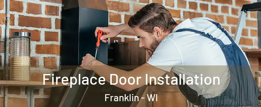  Fireplace Door Installation Franklin - WI