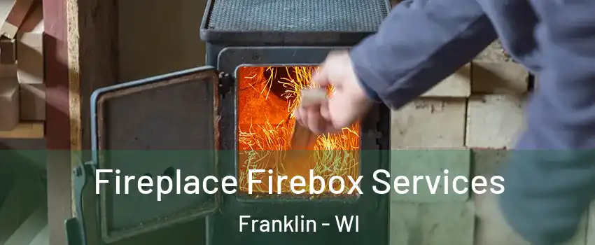  Fireplace Firebox Services Franklin - WI