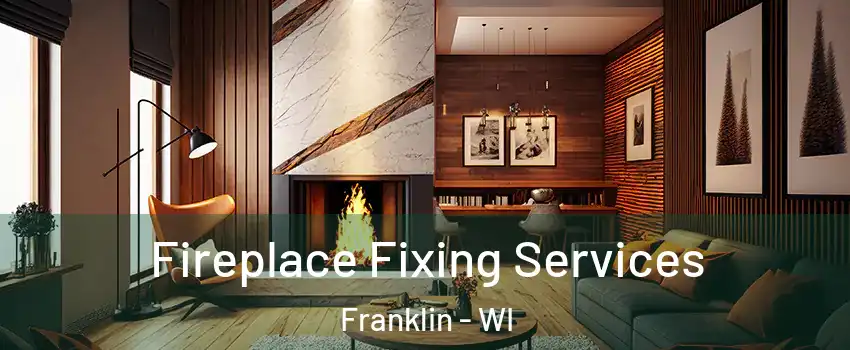  Fireplace Fixing Services Franklin - WI