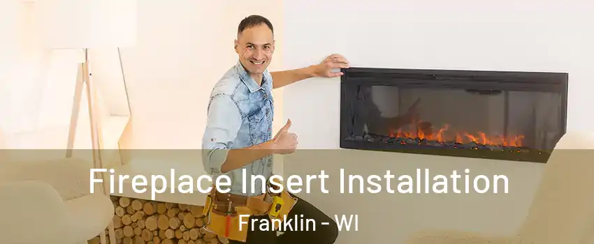  Fireplace Insert Installation Franklin - WI