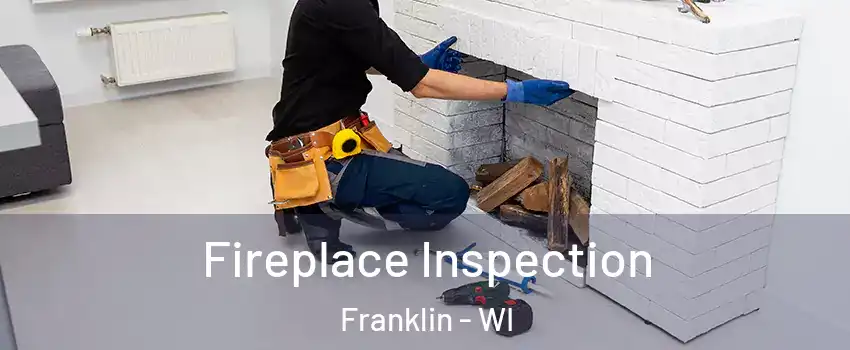 Fireplace Inspection Franklin - WI