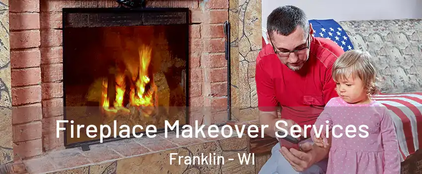  Fireplace Makeover Services Franklin - WI