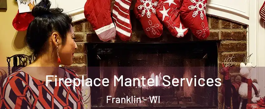  Fireplace Mantel Services Franklin - WI