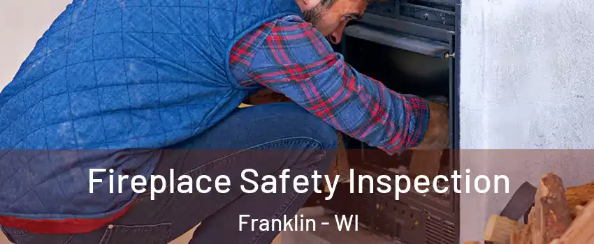  Fireplace Safety Inspection Franklin - WI