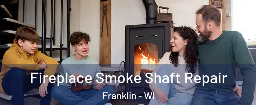  Fireplace Smoke Shaft Repair Franklin - WI