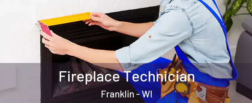 Fireplace Technician Franklin - WI