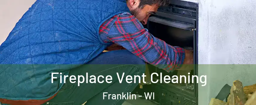  Fireplace Vent Cleaning Franklin - WI