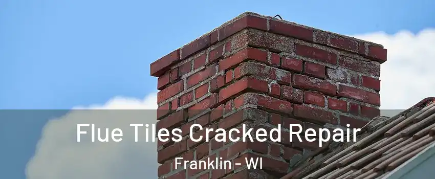  Flue Tiles Cracked Repair Franklin - WI