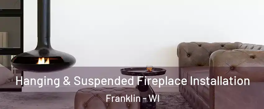  Hanging & Suspended Fireplace Installation Franklin - WI