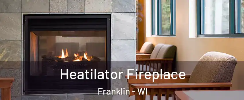  Heatilator Fireplace Franklin - WI