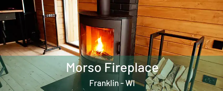  Morso Fireplace Franklin - WI