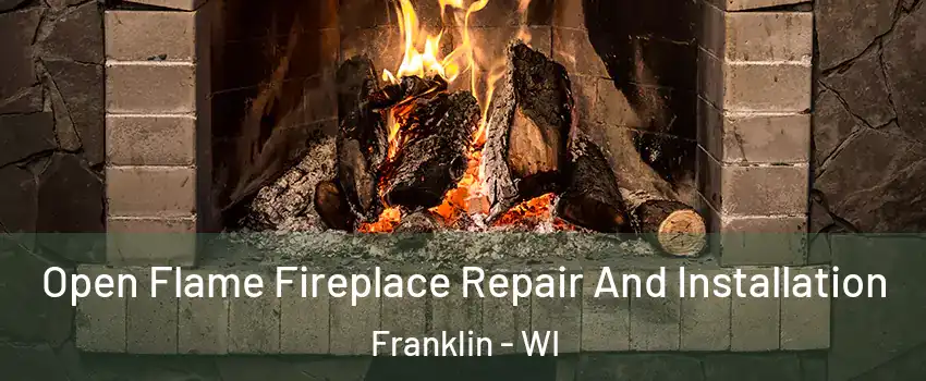  Open Flame Fireplace Repair And Installation Franklin - WI