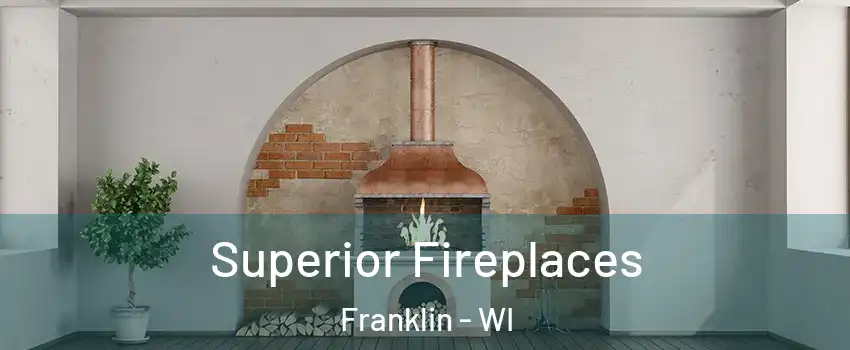  Superior Fireplaces Franklin - WI
