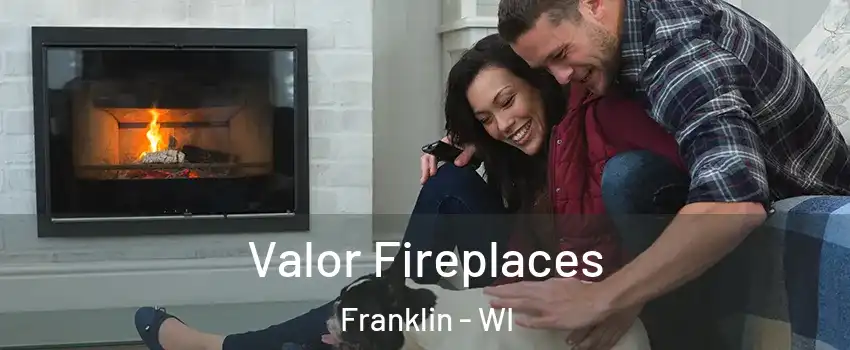 Valor Fireplaces Franklin - WI