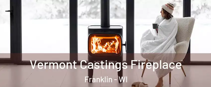  Vermont Castings Fireplace Franklin - WI