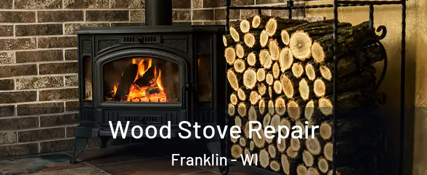  Wood Stove Repair Franklin - WI